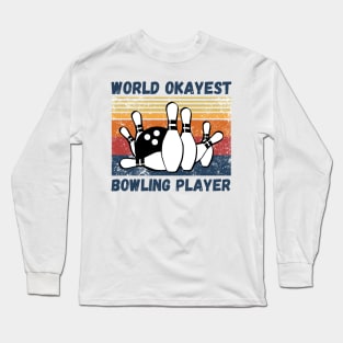 World okayest bowling player Long Sleeve T-Shirt